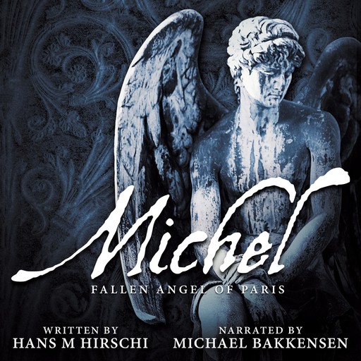 Michel–Fallen Angel of Paris, Hans M Hirschi