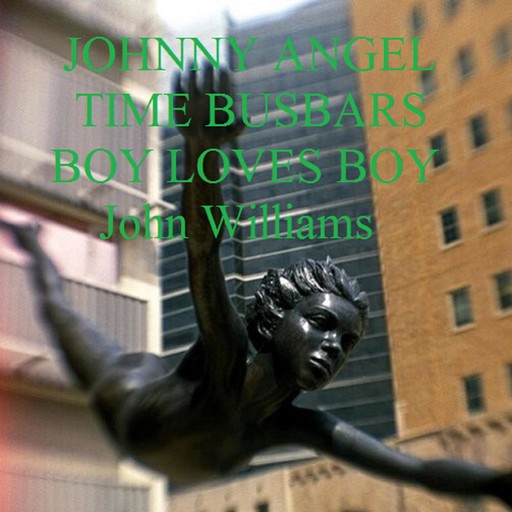 Johnny Angel Time Busbars Boy Loves Boy, John Williams