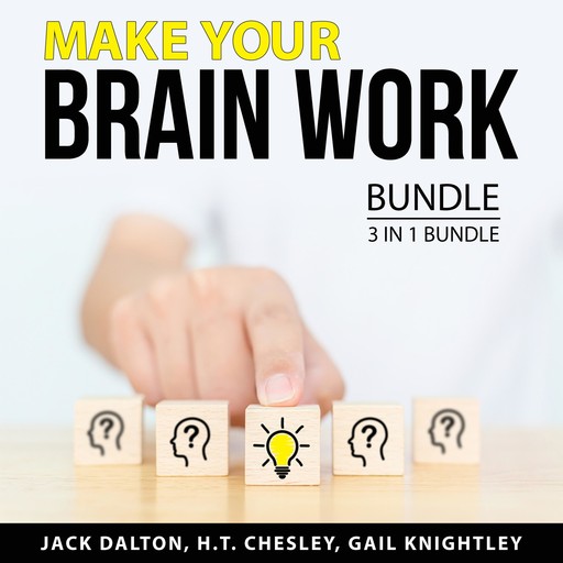 Make Your Brain Work Bundle, 3 in 1 Bundle, H.T. Chesley, Jack Dalton, Gail Knightley