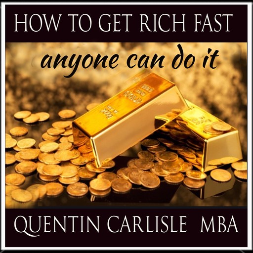 How To Get Rich Fast, M.B.A., Quentin Carlisle