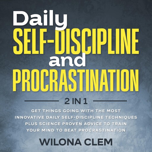 Daily Self-Discipline and Procrastination 2 in 1, Wilona Clem