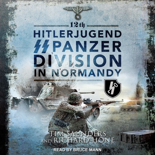 12th Hitlerjugend SS Panzer Division in Normandy, Tim Saunders, Richard Hone