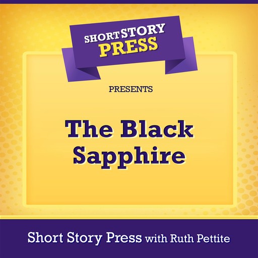 Short Story Press Presents The Black Sapphire, Short Story Press, Ruth Pettite
