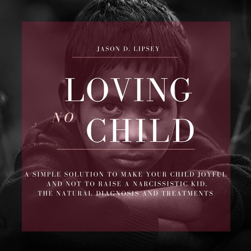 No-Loving Child, Jason D. Lipsey