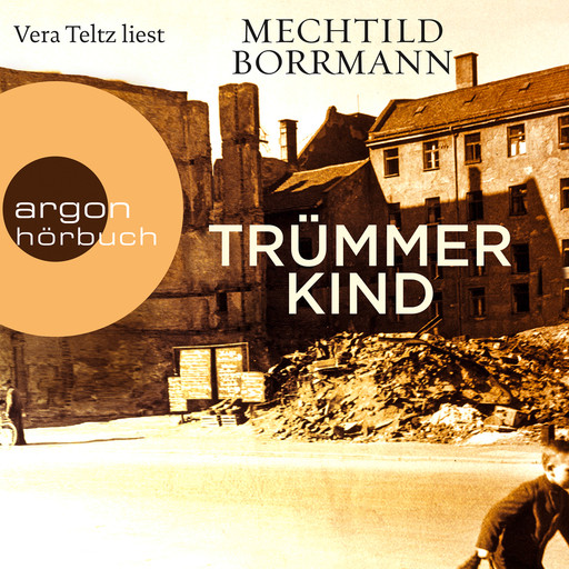 Trümmerkind (Ungekürzte Lesung), Mechtild Borrmann