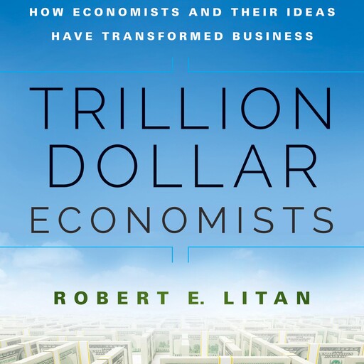 Trillion Dollar Economists, Robert Litan