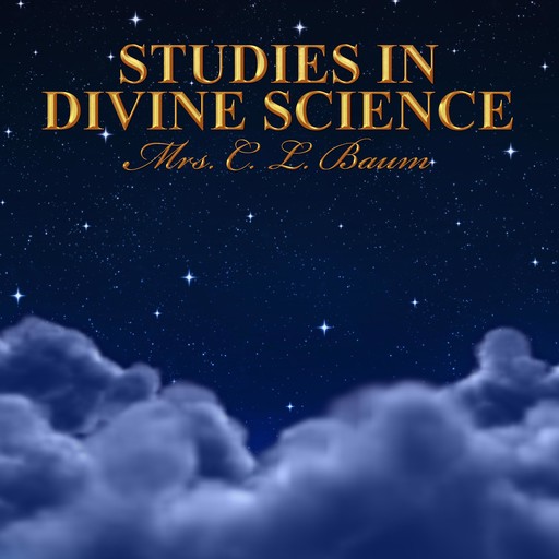 Studies in Divine Science, C.L. Baum