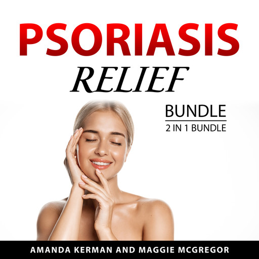 Psoriasis Relief Bundle, 2 in 1 Bundle, Amanda Kerman, Maggie McGregor