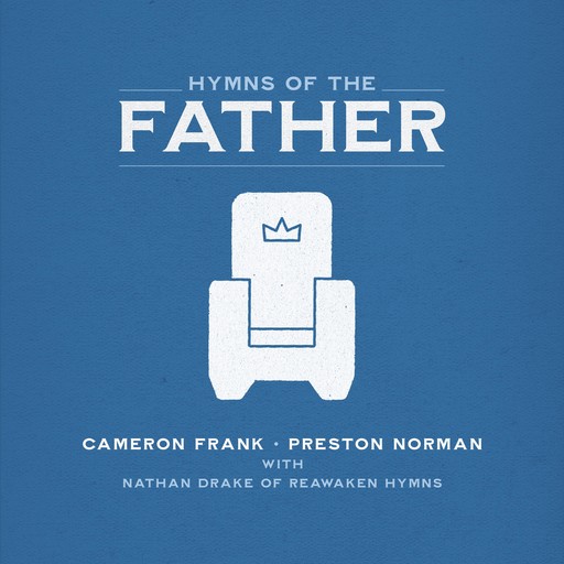 Hymns of the Father, Nathan Drake, Preston Norman, Cameron Frank