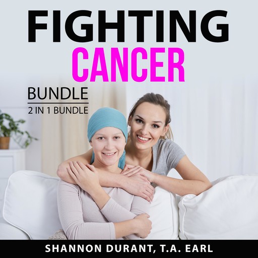 Fighting Cancer Bundle, 2 in 1 Bundle, T.A. Earl, Shannon Durant