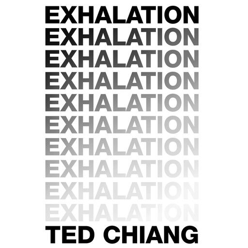 Exhalation, Ted Chiang
