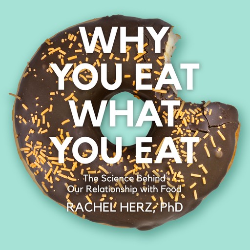 Why You Eat What You Eat, Rachel Herz