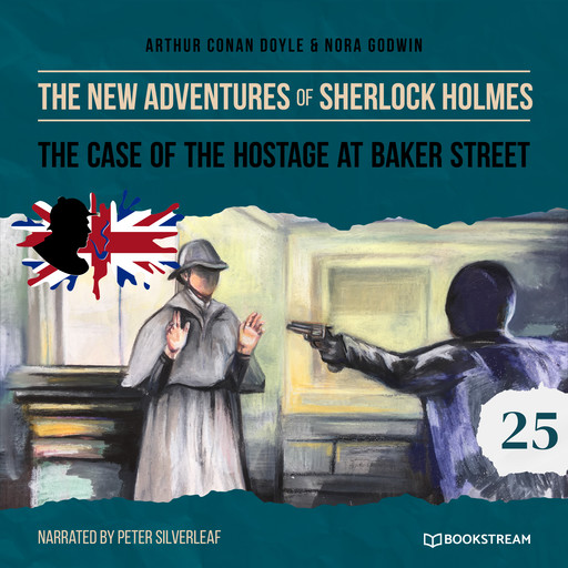The Case of the Hostage at Baker Street - The New Adventures of Sherlock Holmes, Episode 25 (Unabridged), Arthur Conan Doyle, Nora Godwin