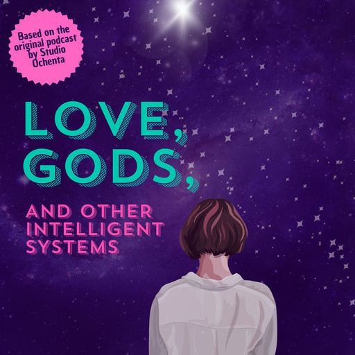 Love, Gods, And Other Intelligent Systems, Chiara Santella