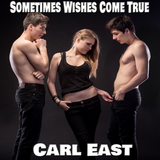 Sometimes Wishes Come True, Carl East