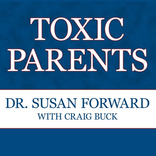 Toxic Parents, Craig Buck, Susan Forward