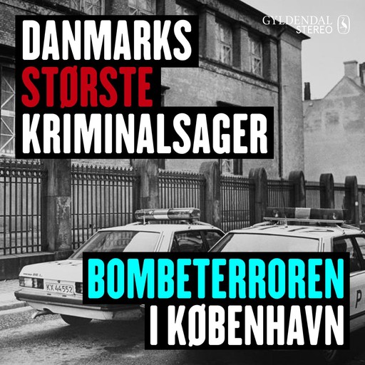 Danmarks største kriminalsager: Bombeterroren i København, Gyldendal Stereo