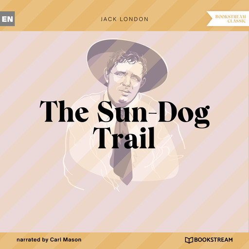 The Sun-Dog Trail (Unabridged), Jack London