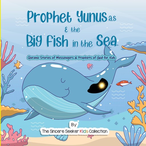 Prophet Yunus & the Big Fish in the Sea, The Sincere Seeker Kids Collection