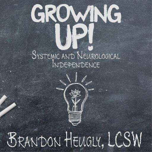 Growing Up!, LCSW, Brandon Heugly