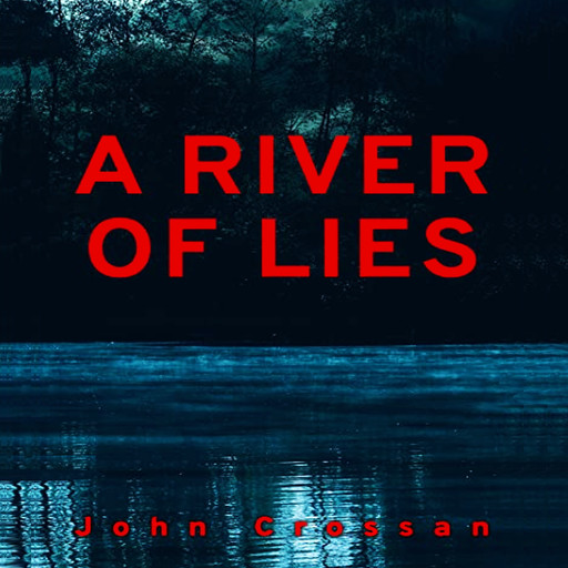 A River of Lies, John Crossan