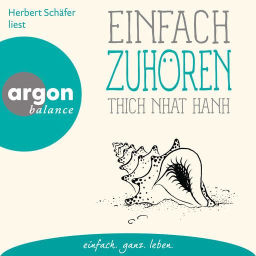 Einfach zuhören - Basics der Achtsamkeit (Ungekürzte Lesung), Thich Nhat Hanh