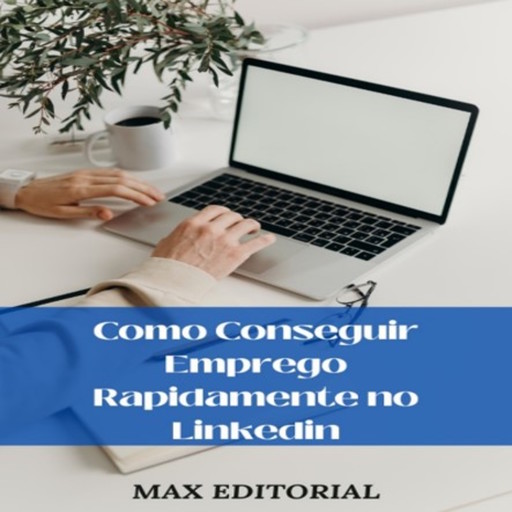 Como conseguir emprego rapidamente no Linkedin, Max Editorial