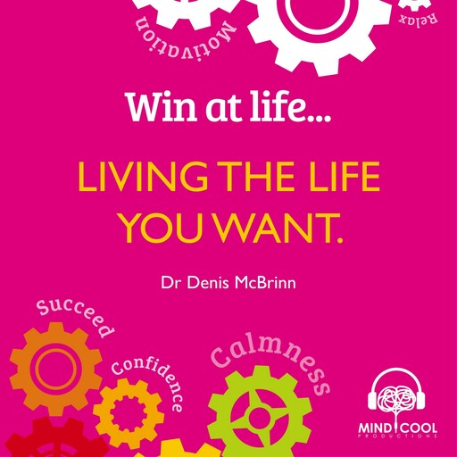 Win at Life: Living the Life you want, Denis McBrinn