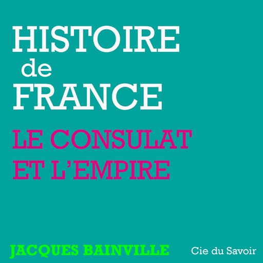 Histoire de France : Napoléon et l'Empire, Jacques Bainville
