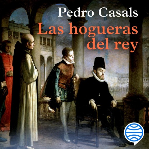 Las hogueras del rey, Pedro Casals