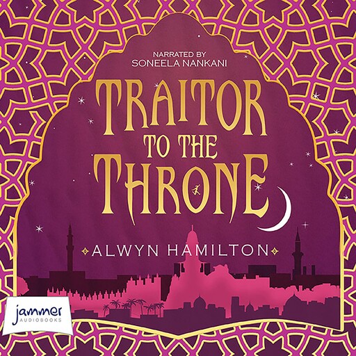 Traitor to the Throne, Alwyn Hamilton