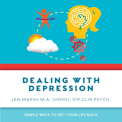 Dealing with Depression, Jan Marsh M. A, Dip, Clin Psych