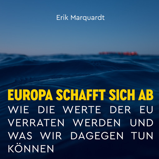 Europa schafft sich ab, Erik Marquardt