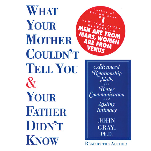 What Your Mother Couldn't Tell You and Your Father Didn't Know, John Gray