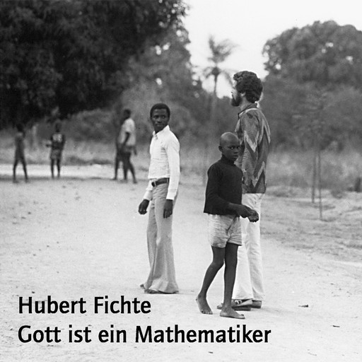 Gott ist ein Mathematiker, Hubert Fichte