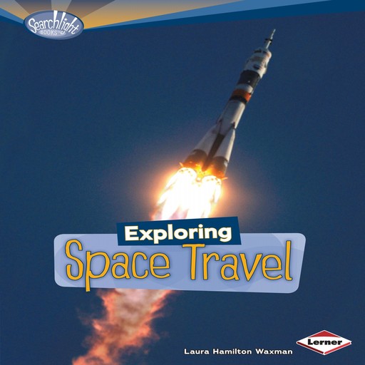 Exploring Space Travel, Laura Hamilton Waxman