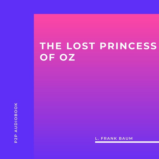 The Lost Princess of Oz (Unabridged), L. Baum