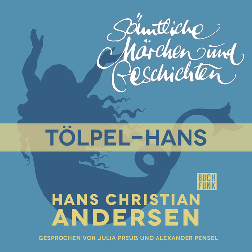 H. C. Andersen: Sämtliche Märchen und Geschichten, Tölpel-Hans, Hans Christian Andersen