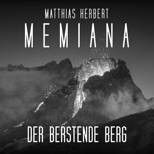 Der berstende Berg - Teil 1 - Memiana, Band 10 (ungekürzt), Matthias Herbert