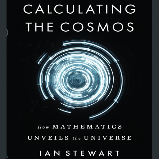Calculating the Cosmos, Ian Stewart
