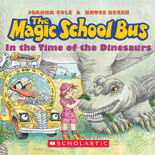 The Magic School Bus in the Time of the Dinosaurs, Joanna Cole, Bruce Degen