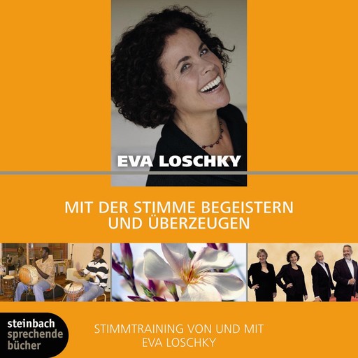Mit der Stimme begeistern und überzeugen - Stimmtraining mit und von Eva Loschky, Eva Loschky