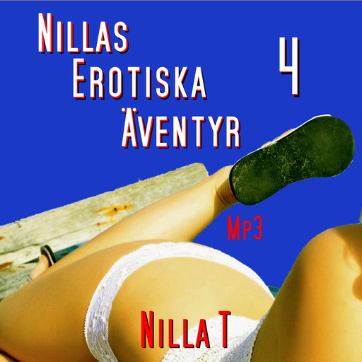 Nillas Erotiska Äventyr 4 - Erotik, Nilla T