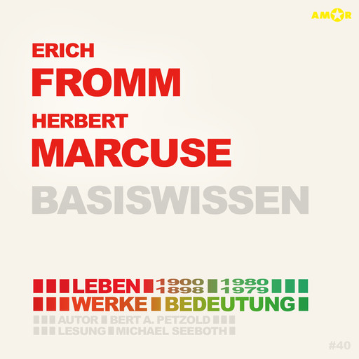 Erich Fromm (1900-1980) und Herbert Marcuse (1898-1979) - Leben, Werke, Bedeutung - Basiswissen (ungekürzt), Bert Alexander Petzold