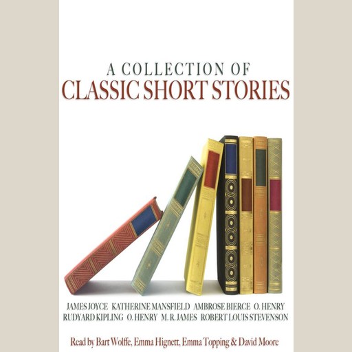 Collection of Classic Short Stories, Robert Louis Stevenson, James Joyce, O.Henry, Joseph Rudyard Kipling, Ambrose Bierce, M.R.James, Katherine Mansfield