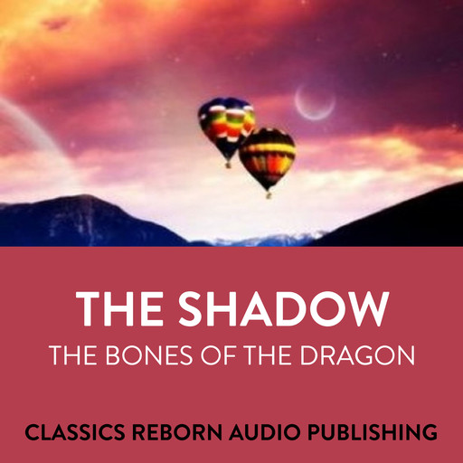 The Shadow The Bones Of The Dragon, Classic Reborn Audio Publishing