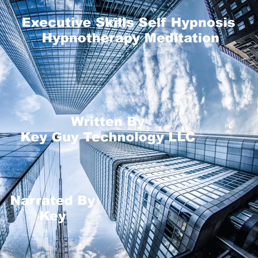 Executive Skills Self Hypnosis Hypnotherapy Meditation, Key Guy Technology LLC