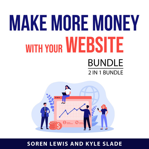 Make More Money With Your Website Bundle, 2 in 1 Bundle, Soren Lewis, Kyle Slade