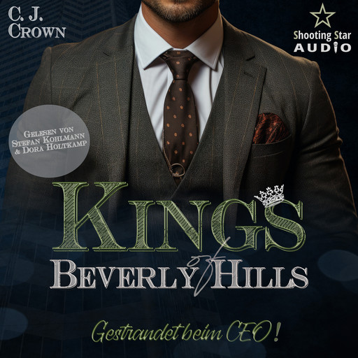 Gestrandet beim CEO - Kings of Beverly Hills, Band 4 (ungekürzt), Hannah Siebern, C.J. Crown