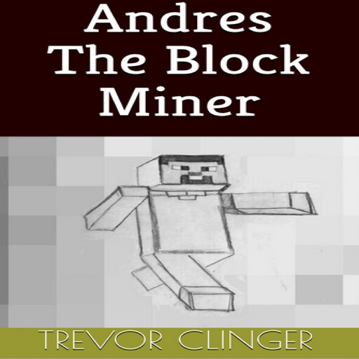 Andres The Block Miner, Trevor Clinger